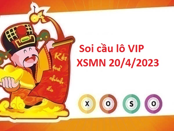 Soi cầu lô VIP XSMN 20/4/2023