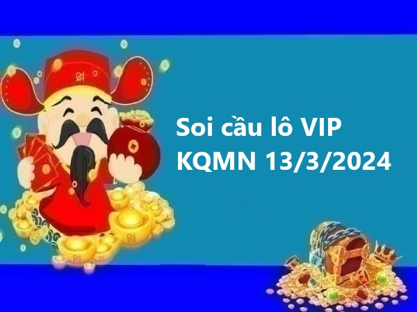 Soi cầu lô VIP KQMN 13/3/2024