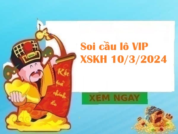 Soi cầu lô VIP XSKH 10/3/2024 chủ nhật