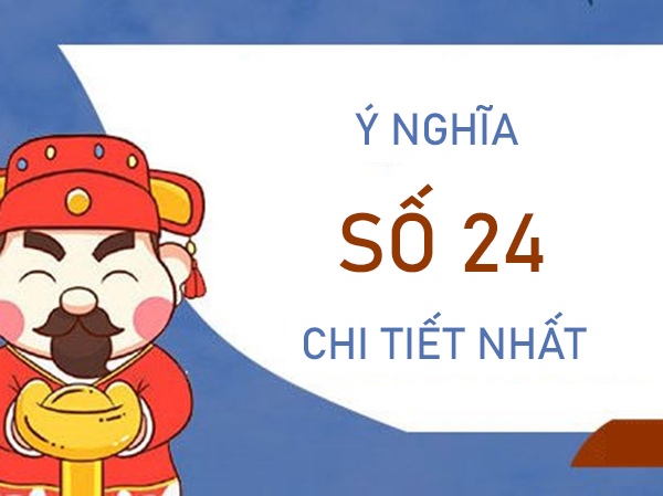 Ý nghĩa số 24 - 24 có phải số đẹp giúp đổi đời?