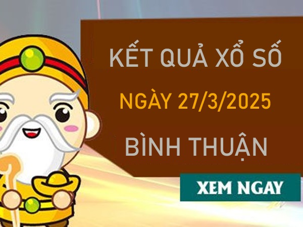 Phân tích VIP XSBTH 27/3/2025 cầu đặc biệt Bình Thuận