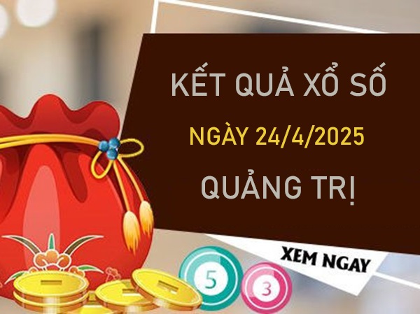 Phân tích XSQT 24/4/2025 cặp xỉu chủ đài Quảng Trị