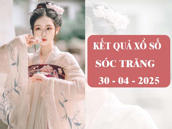Phân tích xổ số Sóc Trăng ngày 30/4/2025 thứ 4 hôm nay