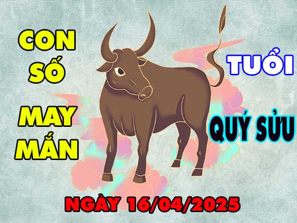 Con số lộc phát tuổi Quý Sửu ngày 16/4/2025 thứ 4 hôm nay