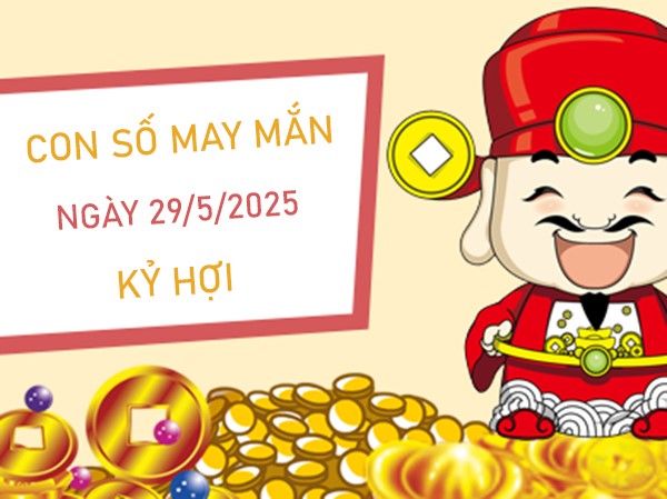 Giải mã số định mệnh tuổi Kỷ Hợi 29/5/2025