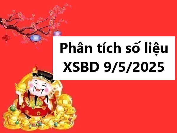 Phân tích số liệu xổ số Bình Dương ngày 9/5/2025 thứ 6