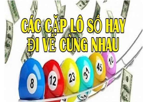 Tổng hợp các cặp lô hay đi cùng nhau cho bạn tham khảo