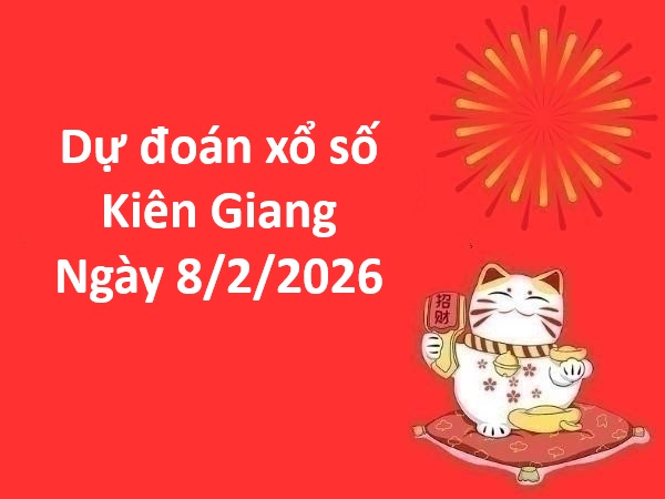 Dự đoán xổ số Kiên Giang ngày 8 tháng 2 chủ nhật miễn phí