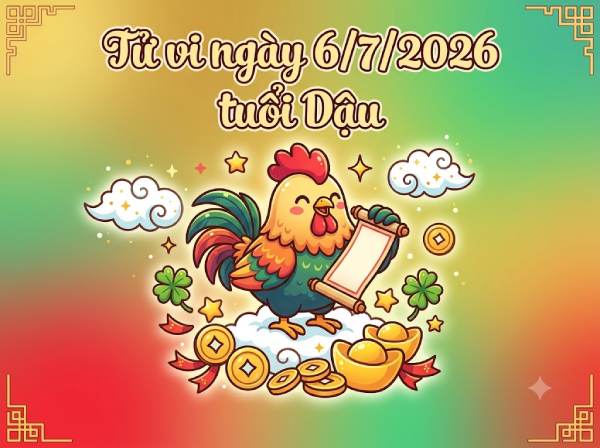 Vận trình tử vi tuổi Dậu ngày 06/07/2026 chuẩn xác