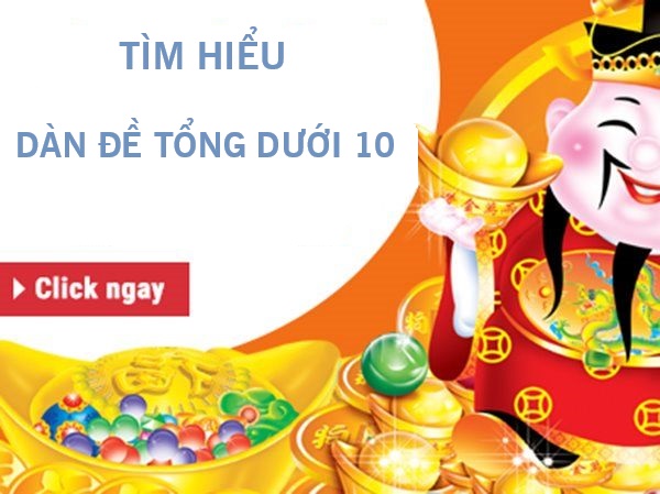 Dàn đề tổng dưới 10 gồm bao nhiêu số và cách xác định
